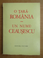 O tara: Romania, un nume: Ceausescu