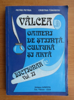 Petre Petria - Valcea. Oameni de stiinta, cultura si arta. Dictionar (volumul 2)