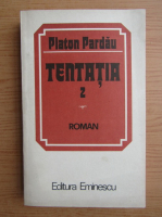 Platon Pardau - Tentatia (volumul 2)