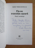Radu Paraschivescu - Fie-ne tranzitia usoara (cu autograful autorului)