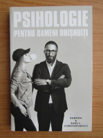 Ramona Constantinescu - Psihologie pentru oameni obisnuiti (volumul 1)