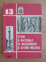 Studii si materiale de muzeografie si istorie militara