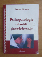 Tamara Birsanu - Psihopatologie infantila si metode de corectie
