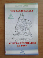 Yog Ramacharaka - Stiinta respiratiei in yoga