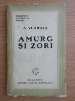 Anticariat: Alexandru Vlahuta - Amurg si zori (1948)