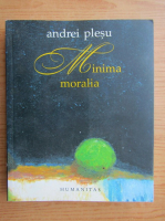 Anticariat: Andrei Plesu - Minima moralia