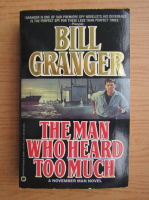 Bill Granger - The man who heard too much