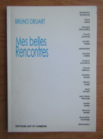 Bruno Druart - Mes belles rencontres