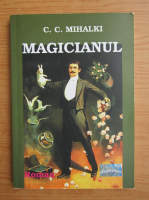 C. C. Mihalki - Magicianul