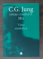 C. G. Jung - Opere complete, volumul 18, partea 1. Viata simbolica