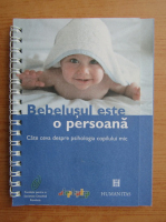 Anticariat: Carmen Anghelescu - Bebelusul este o persoana. Cate ceva despre psihologia copilului mic