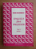 Anticariat: Dan Dutescu - Engleza fara profesor (volumul 1)