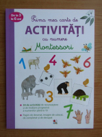 Delphine Urvoy - Prima mea carte de activitati cu numere. Montessori, 3-6 ani