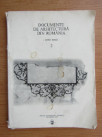 Documente de arhitectura din Romania (volumul 2, cu autograful autorului)