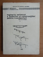 Emil Negoescu - Ingineria seismica a podurilor si constructiilor pentru transporturi. Pentru uzul studentilor