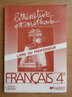Francais 4e. Litterature et methode. Livre du professeur
