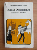 Fratii Grimm - Konig Drosselbart und andere Marchen