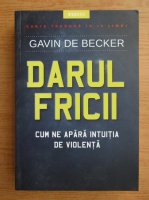 Gavin de Becker - Darul fricii