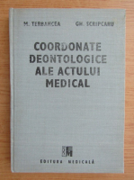 Gheorghe Scripcaru - Coordonate deontologice ale actului medical