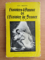 Guy Breton - Histoires d'amour de l'histoire de france (volumul 3)