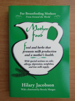 Hilary Jacobson - Mother food. A breast feeding diet guide with lactogenic foods and herbs