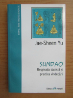 Anticariat: Jae Sheen Yu - Sundao. Respiratia daoista si practica vindecarii