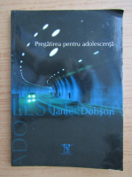 James Dobson - Pregatirea pentru adolescenta
