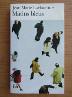 Jean-Marie Laclavetine - Matins bleus