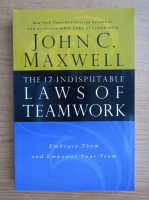 John C. Maxwell - The 17 indisputable laws of teamwork