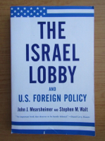 John J. Mearsheimer - The Israel lobby and U. S. foreign policy