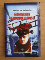 Manfred von Richthofen - Memoriile baronului rosu