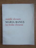 Maria Banus - Nuntile efemere (editie bilingva)