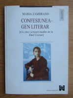 Anticariat: Maria Zambrano - Confesiunea-gen literar (cu cinci scrisori inedite de la Emil Cioran)