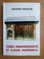 Onufrie Vinteler - Terra Maramorusiensi et Fluvium Maramorosii