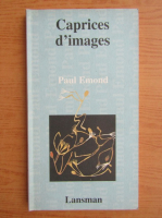 Paul Emond - Caprices d'images