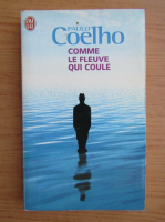 Paulo Coelho - Comme le fleuve qui coule