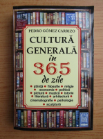 Anticariat: Pedro Gomez Carrizo - Cultura generala in 365 de zile 