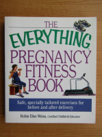 Robin Elise Weiss - The everything pregnancy fitness book