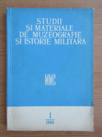 Studii si materiale de muzeografie si istorie militara, nr. 1, 1968