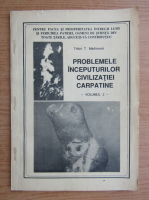 Trifon Martinovici - Problemele inceputurilor civilizatiei carpatine (volumul 2)