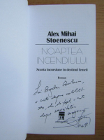Alex Mihai Stoenescu - Noaptea incendiului (cu autograful autorului)
