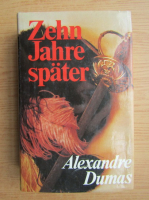 Alexandre Dumas - Zehn Jahre spater