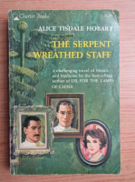 Alice Tisdale Hobart - The serpent wreathed staff