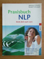 Aljoscha A. Schwarz - Praxisbuch NLP. Denk dich nach vorn