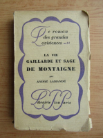 Anticariat: Andre Lamande - La vie gaillarde et sage de Montaigne (1927)