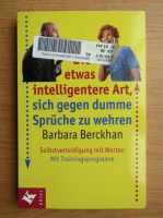 Barbara Berckhan - Die etwas intelligentere Art, sich gegen dumme Spruche zu wehren