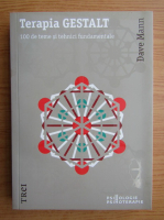 Dave Mann - Terapia gestalt. 100 de teme si tehnici fundamentale