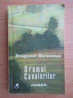 Dragomir Horomnea - Drumul cavalerilor