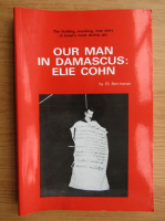 Eli Ben-Hanan - Our man in damascus, Elie Cohn