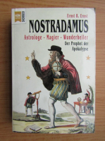 Ernst R. Ernst - Nostradamus. Astrologe, Magier, Wunderheiler